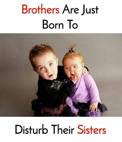 Funny Brother Quotes, Brother Sister Quotes Funny, Sister Jokes, Brother N Sister Quotes, Brother Sister Love Quotes, Bonnie Und Clyde, Siblings Funny Quotes, Brother And Sister Relationship, Sibling Quotes