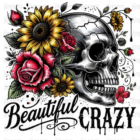 Beautiful Crazy Tattoo, Skeleton Artwork, Sunflowers And Roses, Beautiful Crazy, Paper File, Weird Tattoos, Skull Artwork, Create Digital Product, Cricut Projects Vinyl