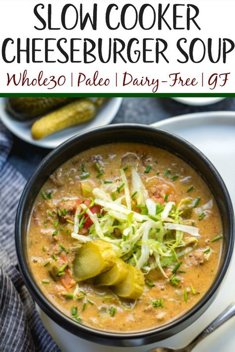 Slow Cooker Cheeseburger Soup, Whole30 Slow Cooker, Whole30 Soup, Whole 30 Soup, Whole30 Soup Recipes, Simple Paleo, Dairy Free Recipes Dinner, Whole30 Dinner Recipes, Dairy Free Soup