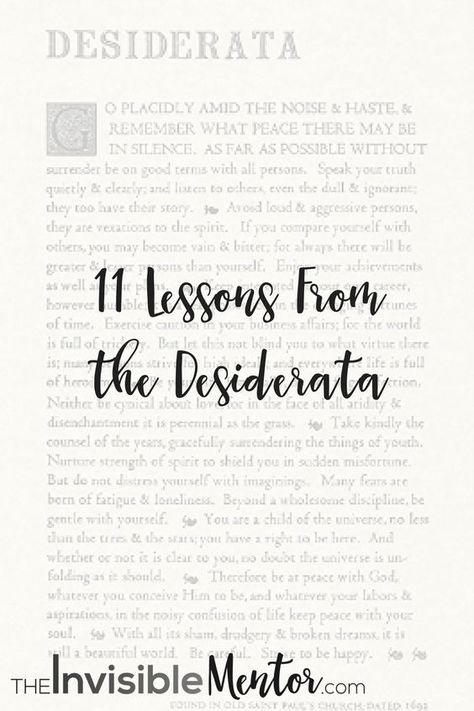 The Desiderata is a well-known poem by Max Ehrmann. But have you ever stopped to seriously reflect on the words and the message? As an introvert, I spend a lot of times reflecting on what I read. I came up with 11 lessons from the Desiderata. Click through to read my article, 11 Lessons from The Desiderata by Max Ehrmann. Desiderata Poem, Max Ehrmann, Art Lessons Middle School, Reading Tips, Career Tips, Learning And Development, Life Lesson, Childrens Church, The Invisible