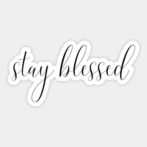 Stay blessed - Stay Blessed - Sticker | TeePublic Stay Blessed Tattoo, Blessed Sticker, Blessed Tattoos, Stay Blessed, Birthday Card Drawing, Card Drawing, Verses Quotes, Bible Verses Quotes Inspirational, Verse Quotes