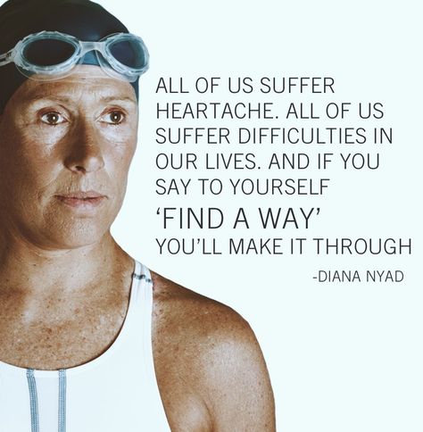 FIND A WAY. - Diana Nyad Diana Nyad, Swimming Motivation, You Oughta Know, Swimming Quotes, Carmen Miranda, Find A Way, Joy Of Life, Nurse Humor, People Quotes