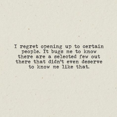 I regret opening up to certain people Can’t Open Up Quotes, Opening Up To Someone Quotes, Regret Opening Up Quotes, Not Opening Up Quotes, I Regret Opening Up To Some People, Quotes About Opening Up, Opening Up Quotes, Ap Drawing, I Regret