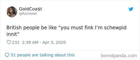 These 30 Tweets Are Teaching People To Speak In A British Accent And It's Ridiculously Spot On English Tweets, British Ppl Be Like, Iconic Tweets, British People Be Like, British Tweets, British Accent Tweets, Funny British Sayings, British People Be Like Tweets, British Phrases