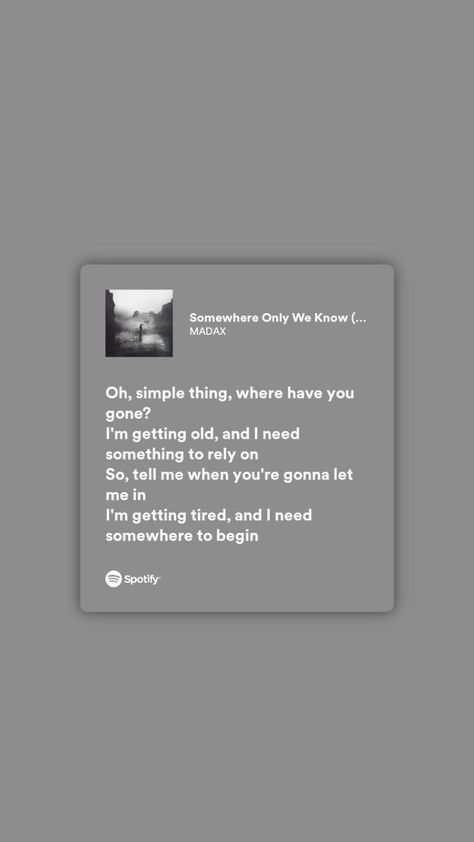 Somewhere Only We Know Spotify, Good Song Quotes, Music Suggestions Instagram Story, Music Suggestions, Brilliant Quotes, Where Have You Gone, Songs Quotes, Lyrics Spotify, Brilliant Quote