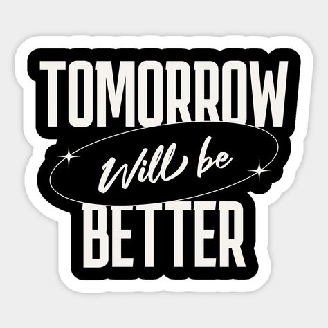 Spread positivity with this "Tomorrow Will Be Better" typography t-shirt. Perfect for those who believe in hope and optimism. Add this to your cart and inspire others with a message of brighter days ahead! -- Choose from our vast selection of stickers to match with your favorite design to make the perfect customized sticker/decal. Perfect to put on water bottles, laptops, hard hats, and car windows. Everything from favorite TV show stickers to funny stickers. For men, women, boys, and girls. Brighter Days, Typography T Shirt, Spread Positivity, Typography Tshirt, Tomorrow Will Be Better, Be Better, Inspire Others, Hard Hats, Car Windows