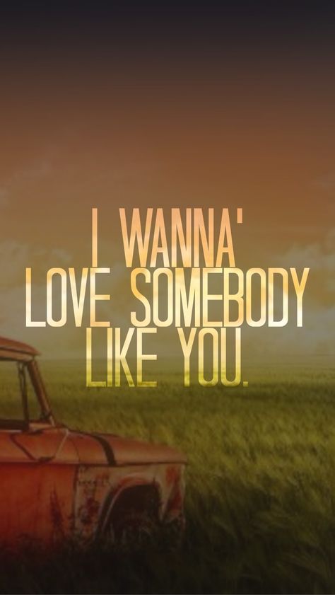 "I wanna' love somebody like you" - Somebody Like You by Keith Urban lyrics Keith Urban Quotes, More Than My Hometown Lyrics, Country Love Songs Lyrics, Meaningful Country Song Lyrics, Keith Urban Lyrics Song Quotes, Keith Urban Lyrics, Keith Urban Songs, Country Lyrics Quotes, Country Song Quotes