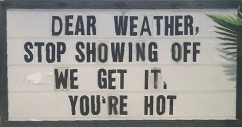 Weather Jokes, Hot Weather Humor, Letterboard Signs, Weather Memes, Funny Weather, Message Board Quotes, Weather Quotes, Word Board, Summer Humor