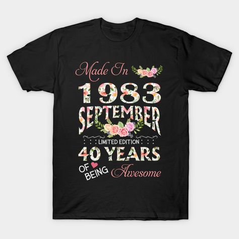 Made In December 1983 Floral 40 Years Old Of Being Awesome 40th Birthday Women T-Shirt Is The Best Gift For Women Female Her Mom Mother Grandma Gigi Nana Aunt Wife Sister Girlfriend Mimi Mommy On Birthday Anniversary Special Day. -- Choose from our vast selection of Crewneck and V-Neck T-Shirts to match with your favorite design to make the perfect custom graphic T-Shirt. Pick your favorite: Classic, Relaxed Fit, V-Neck, Tri-Blend, Dolman Extra Soft Tri-Blend, Slouchy V-Neck, Slouchy, Premium, H 40th Birthday Shirts Women, 40th Birthday For Women, Best Gift For Women, Birthday Women, 40th Birthday Shirts, Cool Gifts For Women, Female Girl, Birthday Woman, Women T Shirt