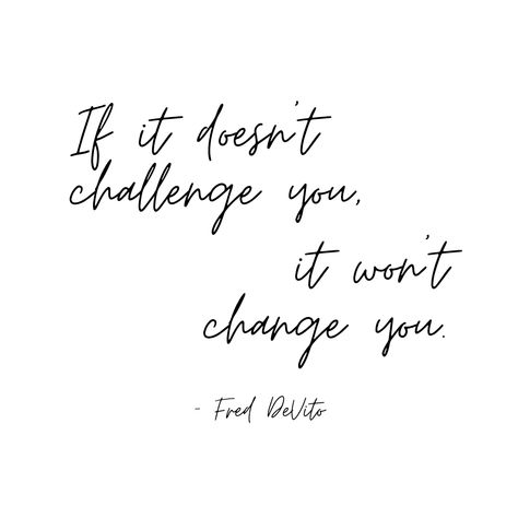 "If it doesn't challenge you, it won't change you" If It Doesnt Challenge You Quote, If It Doesn't Challenge You, If It Doesnt Challenge You, If It Doesn’t Challenge You It Doesn’t Change You, Challenge Yourself Quotes, You Changed Quotes, Minimalist Iphone, Brain Food, Aesthetic Quotes