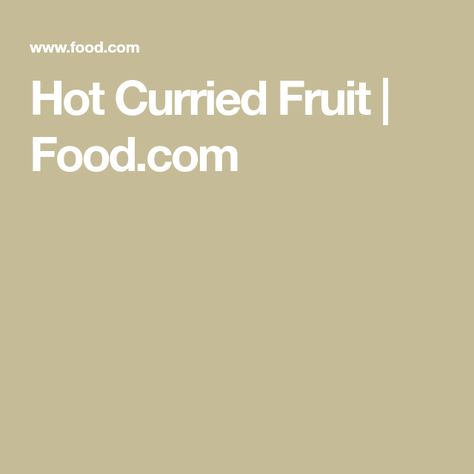 Curried Fruit, Canned Pears, Canned Fruits, Sherry Wine, Sliced Pears, Canned Pineapple, Fruit Food, Canned Peaches, All Fruits