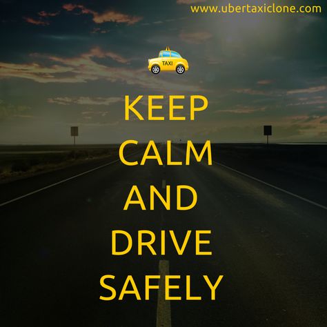 " Keep Calm & Drive Safely". ‪#‎UberTaxiClone‬ Drive Safely Quotes, Drive Safe Quotes For Him, Road Safety Slogans, Obedience Quotes, Drive Safe Quotes, Safe Quotes, Safe Driving Tips, Safety Quotes, Dont Text And Drive