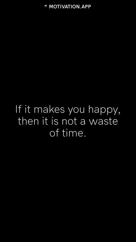 If It Makes You Happy Its Not A Waste, Student Quotes, Scorpio Leo, Leo Gemini, Motivation App, Say Word, Waste Of Time, Love Picture Quotes, Year Quotes