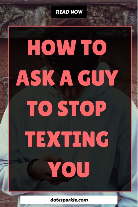 How To Ask A Guy To Stop Texting You? Confident Body Language, Social Cues, Emotionally Drained, Express Your Feelings, I Am Statements, Making Excuses, A Guy Who, Right Time, Phone Call