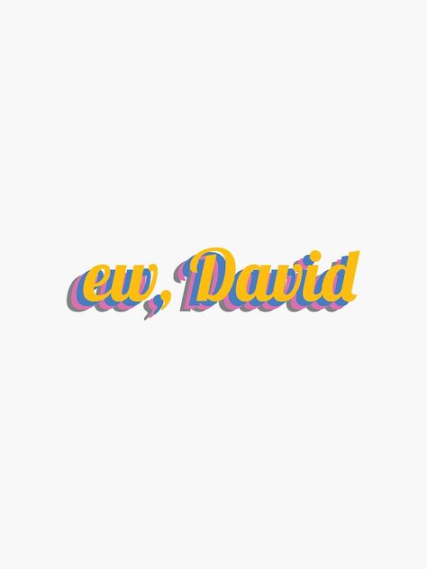 "Ew, David" Sticker by rosiew343 | Redbubble Pfp Pics, Ew David, Glossier Stickers, Transparent Stickers, Sticker Design, Vinyl Sticker, Give It To Me, Rug, Funny