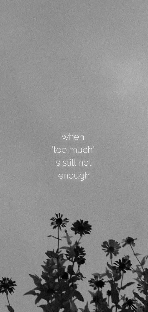 Its Enough Quotes Feelings, Its Never Enough For Them, Never Love Someone Too Much Quotes, You'll Never Be Enough For Someone, Never Love Someone Too Much, Too Much Love Quotes, Desktop Wallpaper Quotes, Too Much Love, Give Too Much