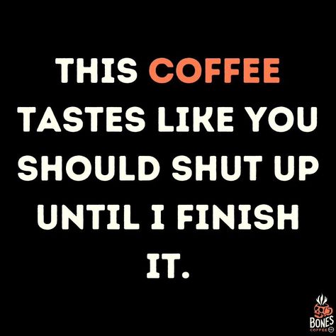 Coffee Humor Monday, Bones Coffee, Funny Monday, Coffee Soda, Cozy Drinks, Stencils For Wood Signs, Coffee Talk, Memes Sarcastic, Coffee Tasting