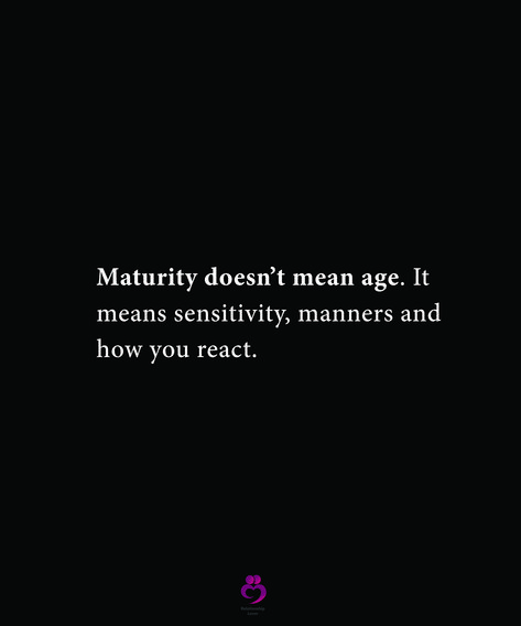 Quote About Maturity, Basic Manners Quotes, Matured Quotes Relationships, Maturity Quotes Relationships Feelings, Maturity Quotes Relationships, Maturing Quotes, Quotes About Maturity, Inside Quotes, Manners Quotes