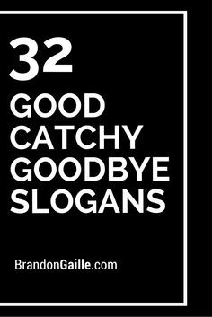 32 Good Catchy Goodbye Slogans Onto Better Things, Party Slogans, Goodbye Party, Catchy Slogans, Catchy Phrases, Better Things, School Staff, To Say Goodbye, Say Goodbye