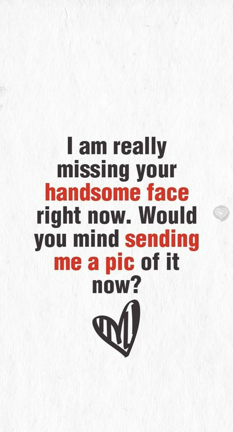 Thinking Of You Quotes For Him, Handsome Quotes, Good Morning Handsome Quotes, Your Handsome, Goodnight Texts, Sweet Text, Flirty Text, Funny Flirty Quotes, Love You Quotes For Him