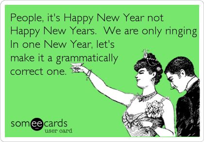 People, it's Happy New Year not Happy New Years. We are only ringing In one New Year, let's make it a grammatically correct one. New Year Meme Funny Humor, Happy New Year Quotes Humor, New Years Humor, New Years Memes, New Years Funny, New Year Wishes Funny, Happy New Year Funny, New Year Messages, New Year Meme