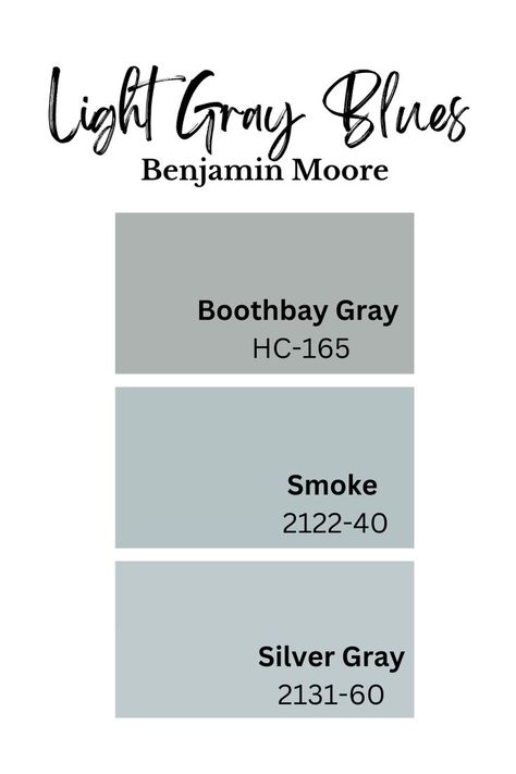 Light Blue Gray paint colors from Benjamin Moore: Smoke, Silver Gray, BoothBay Gray Light Gray Blue Paint Colors, Grey Blue Exterior House Colors, Gray Blue Paint Colors, Grayish Blue Paint Colors, Benjamin Moore Paint Colors Blue, Benjamin Moore Paint Colors Gray, Dark Blue Grey Paint, Silver Grey Paint, Light Blue Grey Paint