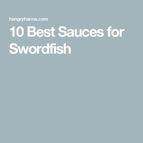 10 Best Sauces for Swordfish Swordfish Marinade Recipes, Swordfish Marinade, Baked Swordfish, Red Wine Reduction Sauce, Cilantro Butter, Best Sauces, Swordfish Steak, Lobster Sauce, Grilled Swordfish