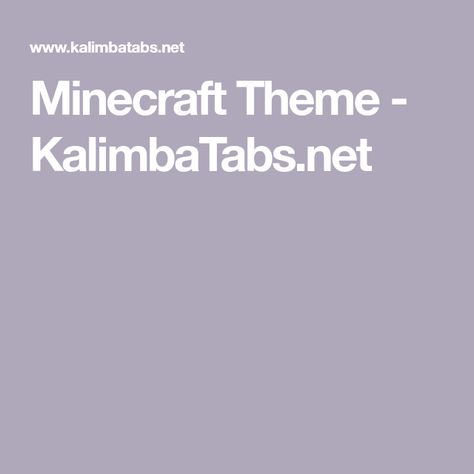 Minecraft Theme - KalimbaTabs.net Minecraft Kalimba Notes, Minecraft Kalimba, Notes Tutorial, Kalimba Songs, Minecraft Songs, Minecraft Theme, Play Minecraft, How To Play Minecraft, Theme Song