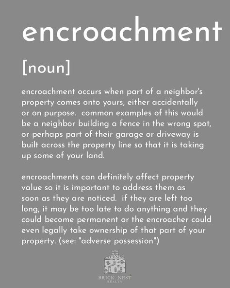 Today's "Word of the Week Wednesday" definition is: encroachment Every Wednesday we highlight a different real estate related term in an effort to shed light on some of the terminology you will come across during the process of buying or selling your home. You can use the #BrickNestRealtyWOW hashtag to see what we've posted so far or visit our web site for the complete list: http://bnrny.com/wow We will continue to work to keep this resource updated and relevant. If there are any terms you h Word Of The Week, Building A Fence, Shed Light, Selling Your Home, Facebook Photos, Knowledge Is Power, Financial Literacy, Web Site, Vocabulary