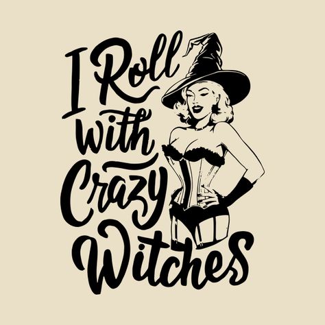 Check out this awesome 'I+Roll+With+Crazy+Witches+Gift+Sassy+Halloween+Witch+Costume' design on @TeePublic! Witch Halloween Costume, Witch Gift, Witch Costume, T Shirt Costumes, Witchy Vibes, Halloween Movies, Music Humor, Kids Stickers, Halloween Witch