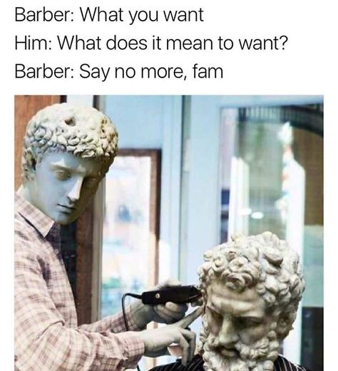 Say No More, No More, Philosophy, Memes, Funny, Hair