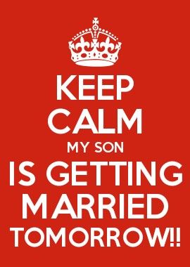 KEEP CALM MY SON IS GETTING MARRIED TOMORROW!! My Son Is Getting Married Quotes, Grooms Parents Responsibilities, My Son Is Getting Married, Getting Married Quotes, Married Quotes, The Keep, Ipad Cases, My Son, Wedding Stuff