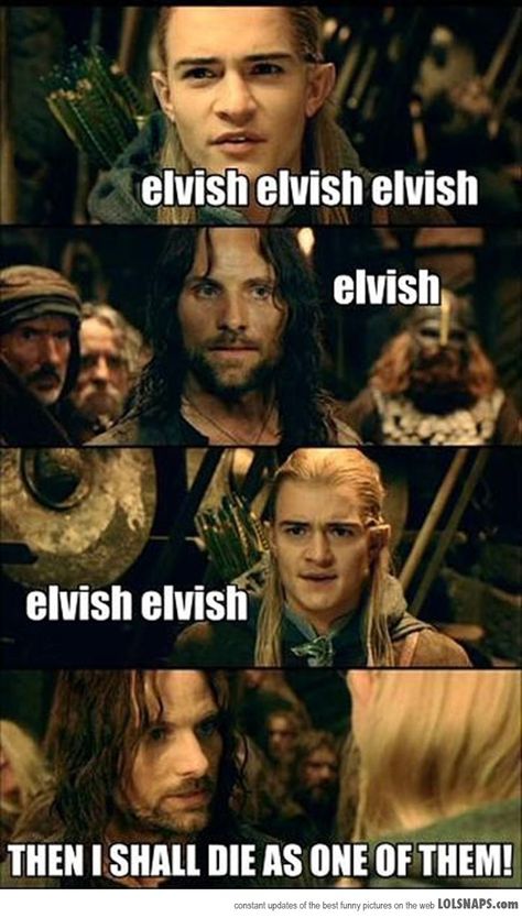 Elvis elvish? No! Elvish elvish elvish!!! NOOO! Legolas, The Rings, Lord Of The Rings, Game Of Thrones, Elf, Funny