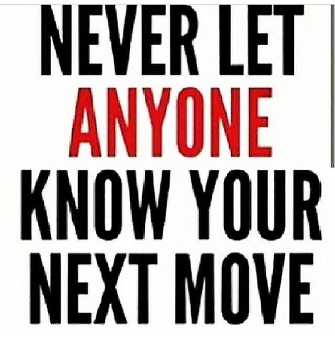 NEVER LET ANYONE KNOW YOUR NEXT MOVE Teacher Business, Quotes About Moving, Quote Unquote, 25th Quotes, Say That Again, Word Find, Truth Hurts, Quotes About Moving On, Feb 7