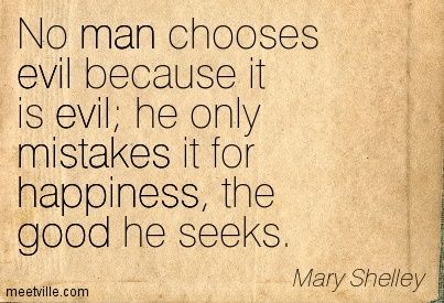 No man chooses evil because it is evil; he only mistakes it for happiness, the good he seeks. Quotes Rainbow, Mistake Quotes, Doodle Quotes, Soulmate Connection, Mary Shelley, Finding Your Soulmate, Say More, Book Inspiration, Image Quotes