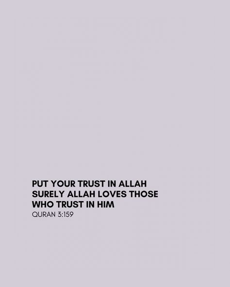 Put your trust in Allah surely Allah loves those who trust in him Trust In Allah, Trust Allah, Trust In Him, Allah Love, Allah Quotes, Muslim Book, Beautiful Bouquet, Heartfelt Quotes, Quran