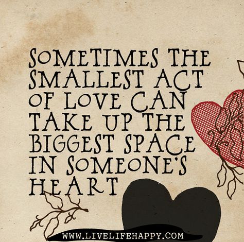 Sometimes the smallest act of love can take up the biggest space in someone's heart. Live Life Happy, Online Yoga Classes, Love Life Quotes, Life Quotes To Live By, Love Can, Small Things, Amazing Quotes, Some Words, New People