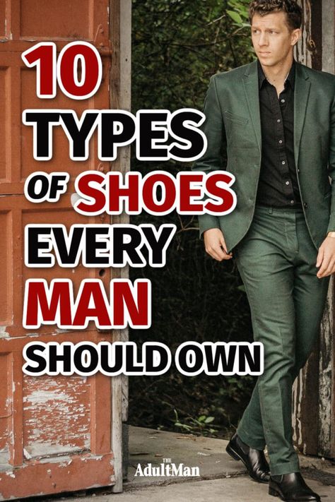 Your shoes are the building blocks of every outfit you wear. Get your base in order with these ten shoe styles and watch your style versatility soar. Mens Shoes Essentials, Causal Shoes For Men Mens Fashion, Shoes For Jeans Mens, Shoes Every Man Should Own, Shoes To Wear With Jeans Men, Stylish Men Shoes, Types Of Fashion Styles Men, How To Dress In Your 50s Men, Shoes For All Outfits