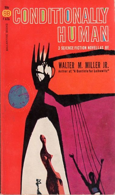 Conditionally Human, Walter M. Miller, Jr. (1962), cover by Richard Powers Beyond The Universe, Vintage Scifi, Richard Powers, Science Fiction Illustration, Best Book Covers, From Beyond, Vintage Book Covers, Fiction Book, Science Fiction Books