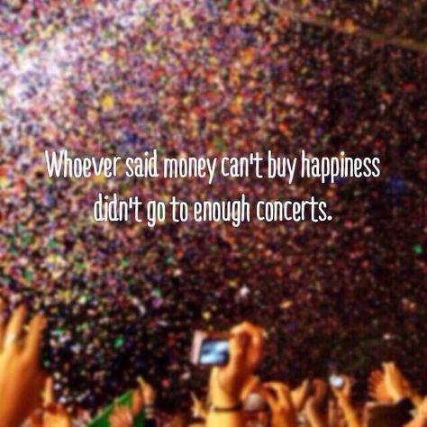 ...I don't have the money to go to concerts... Concert Quotes, Concert Signs, Business Woman Quotes, Season Quotes, Inspirational Quotes For Women, Music Heals, Music Business, I Love Music, Music Memes