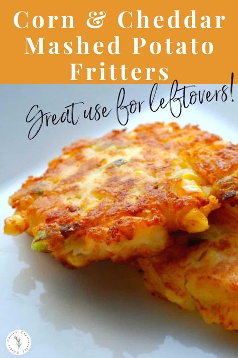 Mashed Potato Fritters, Leftover Corn, Cheddar Mashed Potatoes, Corn Fritter Recipes, Mashed Potato Cakes, Pasta Al Pesto, Potato Fritters, Sweet Husband, Potato Recipes Side Dishes