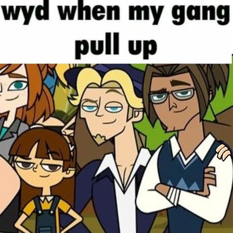 #wattpad #humor Drama😃👌 (Ships: Jam, Gabellie, AleNick,Wilshley) Wyd When My Gang Pull Up Template, Wyd When My Gang Pull Up, Danganronpa V3 Characters, Lyric Pranks, Disadventure Camp, Disventure Camp, Drama Total, Camping Humor, Total Drama Island