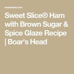 Boars Head Ham Glaze Recipe, Brown Sugar Ham, Ham Glaze Brown Sugar, Ham Glaze Recipe, Spiral Ham, Crockpot Ham, Honey Ham, Boars Head, Ham Recipe