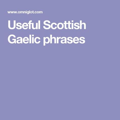 Useful Scottish Gaelic phrases Gaelic Phrases, Scottish Language, Scottish Gaelic Phrases, Clan Mackay, Celtic Language, Scottish Sayings, Scots Gaelic, Gaelic Language, Irish Slang