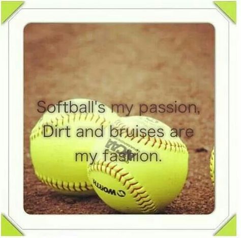 Sodtball is my passion.   Dirt and bruises are my fashion! Softball Catcher Quotes, Fastpitch Softball Quotes, Inspirational Softball Quotes, Funny Softball Quotes, Softball Room, Softball Memes, Sports Quotes Softball, Softball Cheers, Softball Workouts