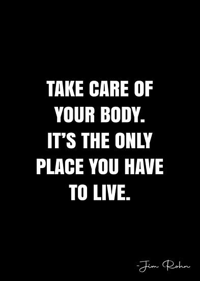 Take care of your body. It’s the only place you have to live. – Jim Rohn Quote QWOB Collection. Search for QWOB with the quote or author to find more quotes in my style… • Millions of unique designs by independent artists. Find your thing. Take Care Of Your Body Its The Only, Listen To Your Body Quotes, Stretch Quotes, Body Care Quotes, Body Dysformia Quotes, Beachbody Quotes, Stretching Quotes, Healthy Body Quotes, To Myself Quotes