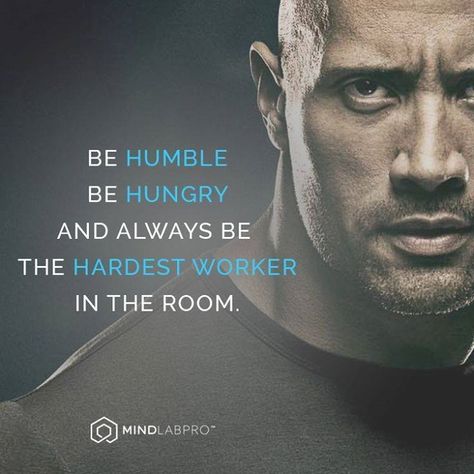 "Be humble. Be hungry. And always be the hardest worker in the room." - Dwayne 'The Rock' Johnson Hardest Worker In The Room, Rock Quotes, Christine Caine, Be Humble, The Rock Dwayne Johnson, Hard Workers, Isagenix, In The Room, Dwayne Johnson