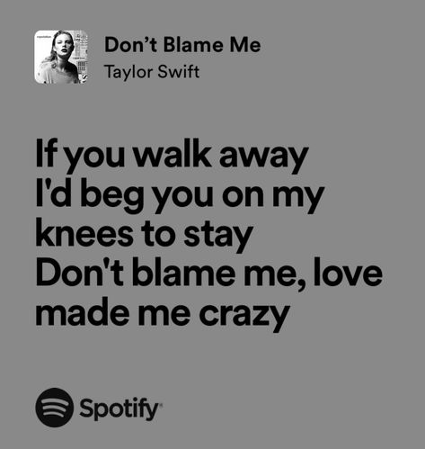 don't blame me - taylor swift Dont Blame Me Taylor, Dont Blame Me Taylor Swift, Don't Blame Me Lyrics, Love Made Me Crazy, Reputation Aesthetic, Arcane Aesthetic, Me Taylor Swift, Don't Blame Me Taylor Swift, Don't Blame Me