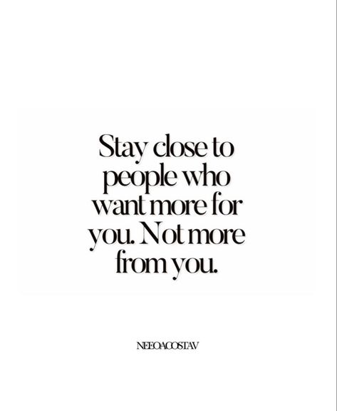 Stay Close To People Who Want More For You, Critizing Quotes People Wise Words, Good People Always Get Screwed, Critizing Quotes People, Stay Quotes, Stay Close To People, Emotional Awareness, Quotes Deep Meaningful, Motivational Quotes For Working Out