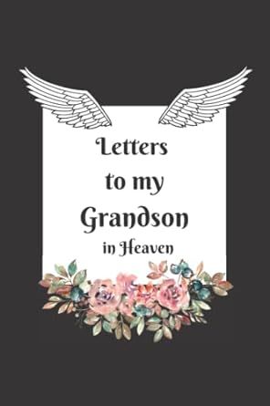 Letters to My Grandson in Heaven: Grief Journal for Grandparents, The Loss of a Grandchild Journal, 120 Lined Pages, 6 x 9 Notebook Journal Missing My Grandparents In Heaven, Missing Grandmother In Heaven, In Memory Of My Grandson, Grand Mother Quotes Memories Miss You, Missing Nana In Heaven, Write It Down, Grandchildren, Lined Page, Journal Notebook